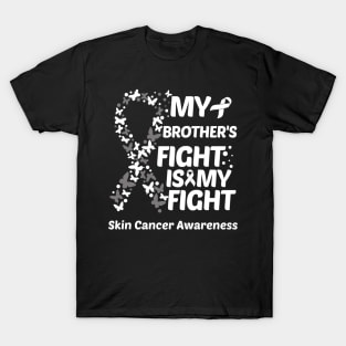 My Brothers Fight Is My Fight Skin Cancer Awareness T-Shirt